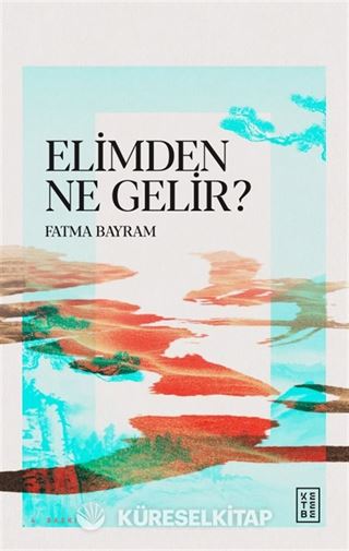 Elimden Ne Gelir ?