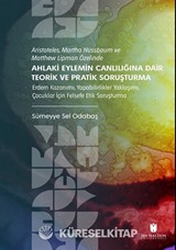 Aristoteles, Martha Nussbaum ve Matthew Lipman Özelinde Ahlaki Eylemin Canlılığına Dair Teorik ve Pratik Soruşturma