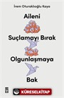 Aileni Suçlamayı Bırak Olgunlaşmaya Bak