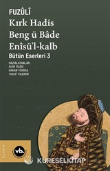 Kırk Hadis Beng ü Bade Enîsü'l-Kalb / Bütün Eserleri 3