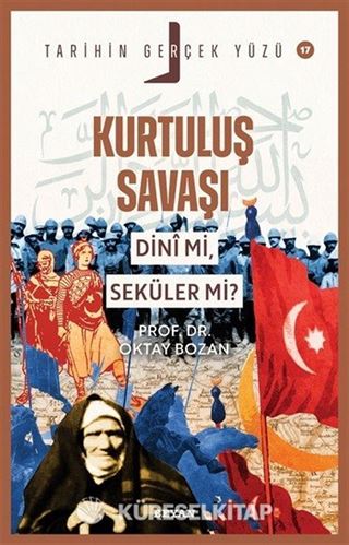 Kurtuluş Savaşı Dini Mi, Seküler Mi? / Tarihin Gerçek Yüzü Serisi 17