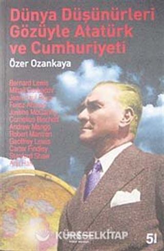 Dünya Düşünürleri Gözüyle Atatürk ve Cumhuriyeti