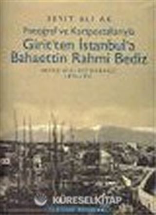 Girit'ten İstanbul'a Bahaettin Rahmi Bediz : Fotoğraf ve Kartpostallarıyla