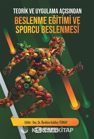 Teorik ve Uygulama Açısından Beslenme Eğitimi ve Sporcu Beslenmesi