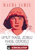 Umut Nasıl Zorlu Nasıl Depdeli