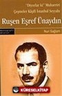 Ruşen Eşref Ünaydın: 'Diyorlar ki' Muharriri Çeşmeler Kaşifi İstanbul Seyyahı
