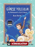 Güneşe Yolculuk: Hz. Muhammed (S.A.V)'in Hayatı