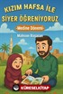 Kızım Hafsa ile Siyer Öğreniyoruz Medine Dönemi