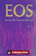 EOS: Sıradışı Bir Varlığın Hikayesi (Ciltli)