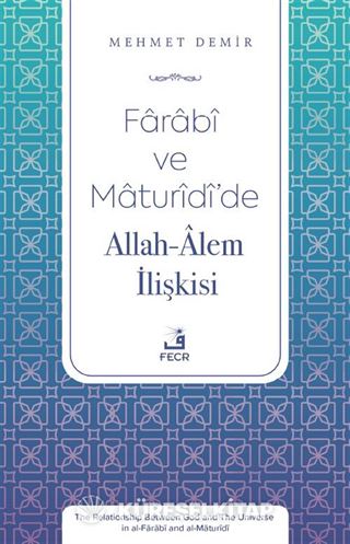 Farabî ve Maturîdî'de Allah-Âlem İlişkisi