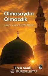 Olmasaydın Olmazdık