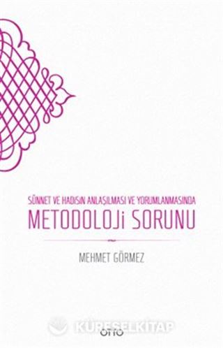 Sünnet ve Hadisin Anlaşılması ve Yorumlanmasında Metodoloji Sorunu (Karton Kapak)