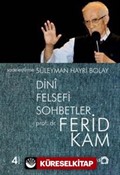 Dini Felsefi Sohbetler - Ferid Kam