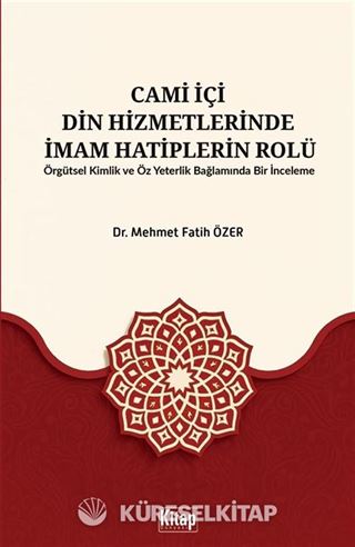 Cami İçi Din Hizmetlerinde İmam Hatiplerin Rolü Örgütsel Kimlik ve Öz Yeterlilik Bağlamında Bir İnceleme