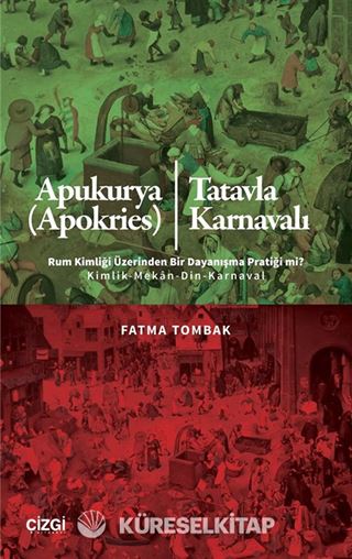 Apukurya (Apokries) / Tatavla Karnavalı Rum Kimliği Üzerinden Bir Dayanışma Pratiği mi? Kimlik-Mekan-Din-Karnaval