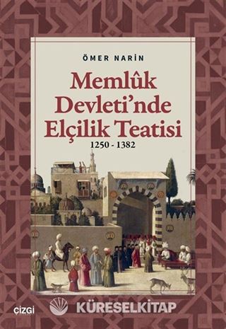 Memlûk Devleti'nde Elçilik Teatisi (1250-1382)