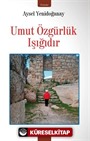 Umut Özgürlük Işığıdır