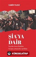 Şia'ya Dair Yüzyıllar Süren İhtilaflar, Savaşlar, Çekişmeler, Ayrılıklar