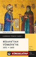 Cambridge Türkiye Tarihi 1 / Bizans'tan Türkiye'ye 1071-1453 (Karton Kapak)