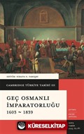 Cambridge Türkiye Tarihi 3 / Geç Osmanlı İmparatorluğu 1603-1839 (Ciltli)