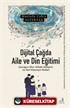 Dijital Çağda Aile ve Din Eğitimi