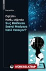 Dijitalin Korku Ağında: Suç Korkusu Sosyal Medyaya Nasıl Yansıyor?