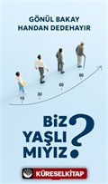 Biz Yaşlı Mıyız?