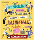 Penisilin Nasıl Bulundu? Ve Muhtemelen Hiç Duymadığınız Başka İnanılmaz Hatalar