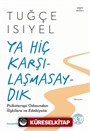 Ya Hiç Karşılaşmasaydık