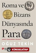 Roma ve Bizans Dünyasında Para Tarihi Sikkelerden Okumak