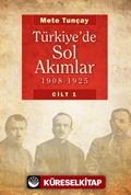 Türkiye'de Sol Akımlar 1908-1925 Cilt 1