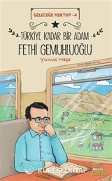 Geleceğe Mektup 4 / Türkiye Kadar Bir Adam Fethi Gemuhluoğlu