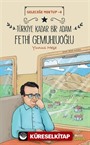 Geleceğe Mektup 4 / Türkiye Kadar Bir Adam Fethi Gemuhluoğlu