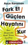 Fark Et, Güçlen, Hayatını Kur