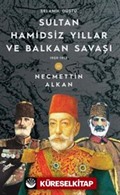 Sultan Hamidsiz Yıllar ve Balkan Savaşı
