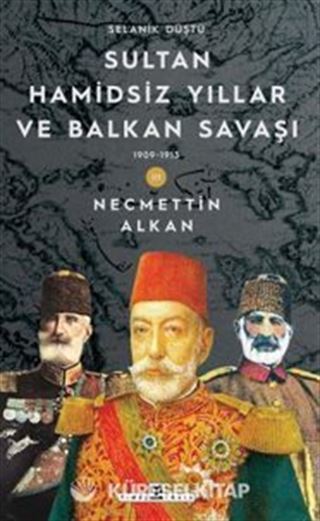 Sultan Hamidsiz Yıllar ve Balkan Savaşı