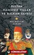 Sultan Hamidsiz Yıllar ve Balkan Savaşı