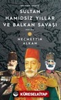 Sultan Hamidsiz Yıllar ve Balkan Savaşı