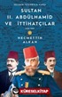 Sultan II. Abdülhamid ve İttihatçılar