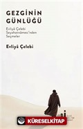 Gezginin Günlüğü / Evliya Çelebi Seyahatnamesi'nden Seçmeler