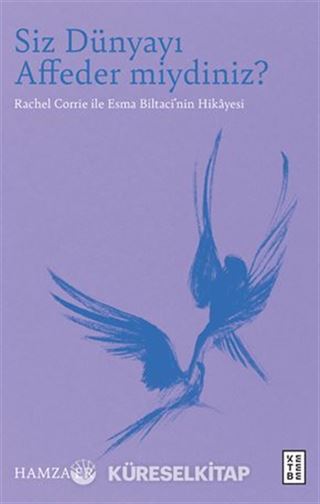 Siz Dünyayı Affeder miydiniz? / Rachel Corrie ile Esma Biltaci'nin Hikayesi