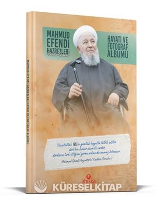 Mahmud Efendi Hazretlerinin Hayatı ve Fotoğraf Albümü
