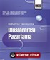 Bütüncül Yaklaşımla Uluslararası Pazarlama