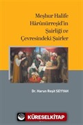 Meşhur Halife Harûnürreşİd'in Şairliği ve Çevresindeki Şairler