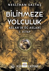 Bilinmeze Yolculuk / Aslanın Üç Aslanı 2. Kitap