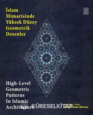 İslam Mimarisinde Yüksek Düzey Geometrik Desenler / High-Level Geometric Patterns In Islamic Architecture