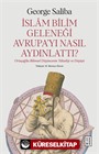 İslam Bilim Geleneği Avrupa'yı Nasıl Aydınlattı?