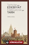 Tarihçiler İçin Edebiyat Edebiyatçılar İçin Tarih