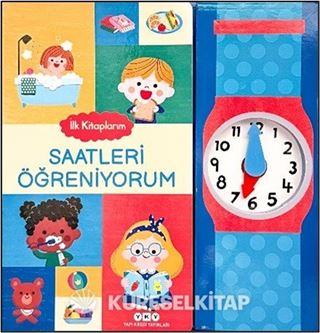 İlk Kitaplarım / Saatleri Öğreniyorum