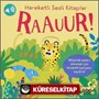 Hareketli Sesli Kitaplar / Raauur!